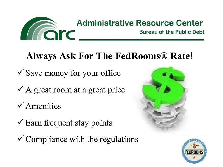 Always Ask For The Fed. Rooms® Rate! ü Save money for your office ü
