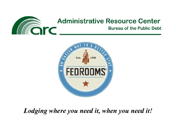 Lodging where you need it, when you need it! 