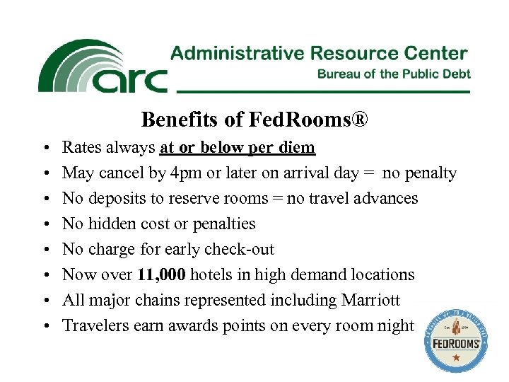 Benefits of Fed. Rooms® • • Rates always at or below per diem May