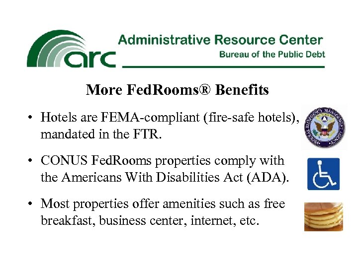 More Fed. Rooms® Benefits • Hotels are FEMA-compliant (fire-safe hotels), as mandated in the