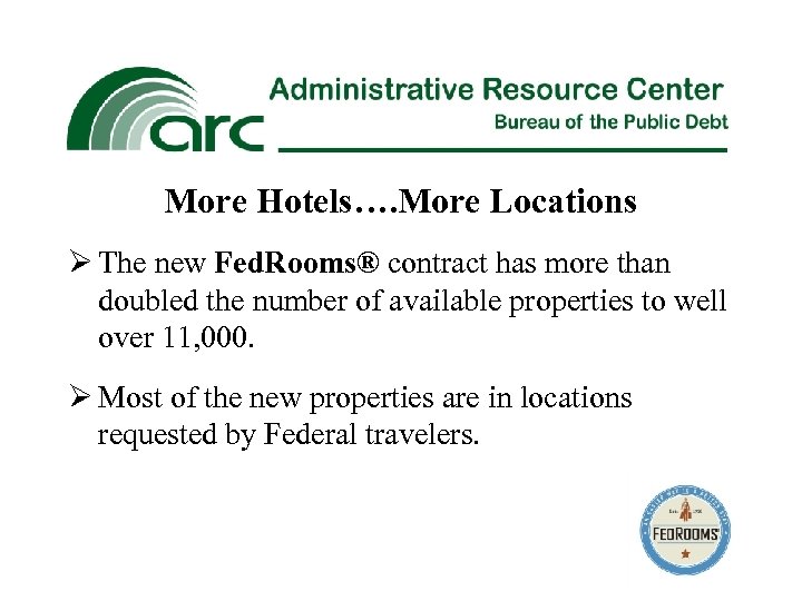 More Hotels…. More Locations Ø The new Fed. Rooms® contract has more than doubled
