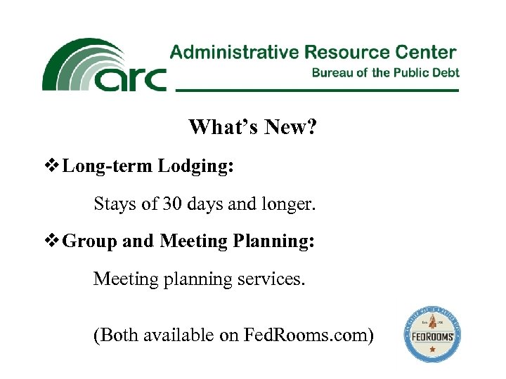 What’s New? v Long-term Lodging: Stays of 30 days and longer. v Group and