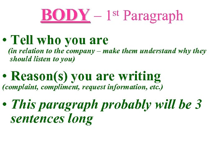 BODY – st 1 Paragraph • Tell who you are (in relation to the