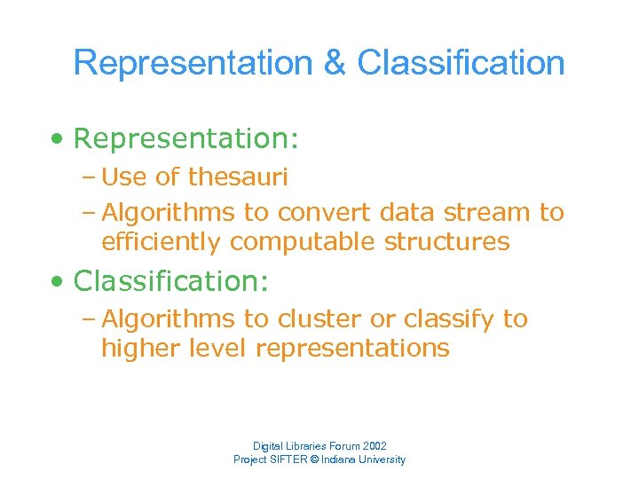 Representation & Classification • Representation: – Use of thesauri – Algorithms to convert data