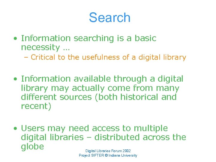 Search • Information searching is a basic necessity … – Critical to the usefulness