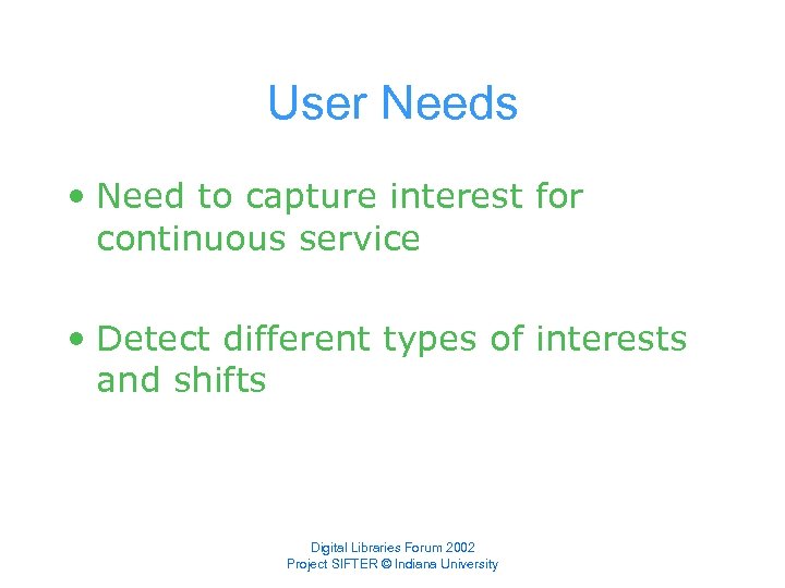 User Needs • Need to capture interest for continuous service • Detect different types