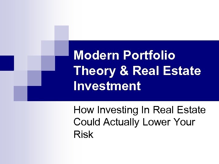 Modern Portfolio Theory & Real Estate Investment How Investing In Real Estate Could Actually