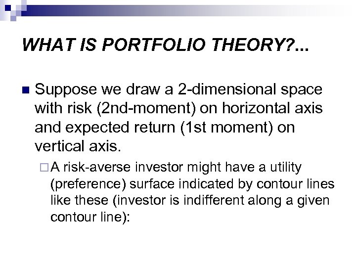 WHAT IS PORTFOLIO THEORY? . . . n Suppose we draw a 2 -dimensional