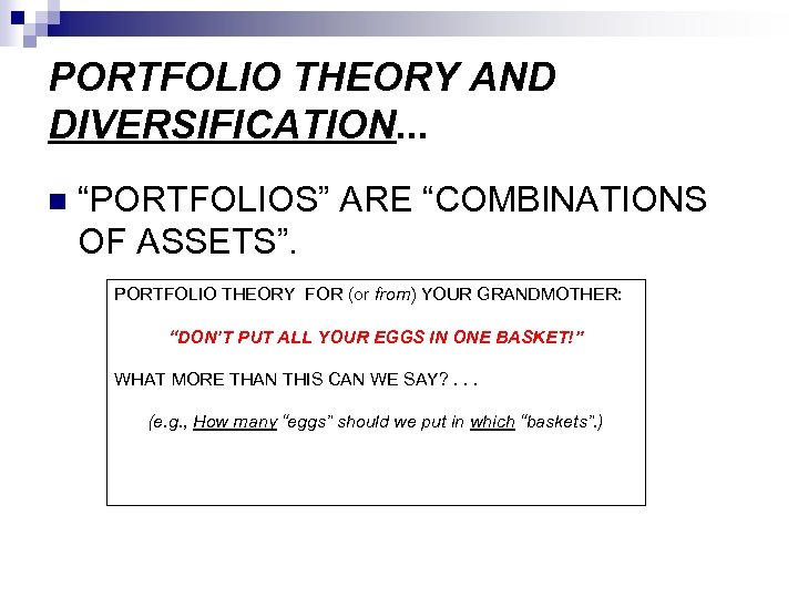 PORTFOLIO THEORY AND DIVERSIFICATION. . . n “PORTFOLIOS” ARE “COMBINATIONS OF ASSETS”. PORTFOLIO THEORY