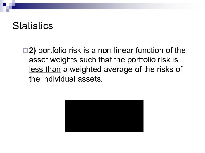 Statistics ¨ 2) portfolio risk is a non-linear function of the asset weights such