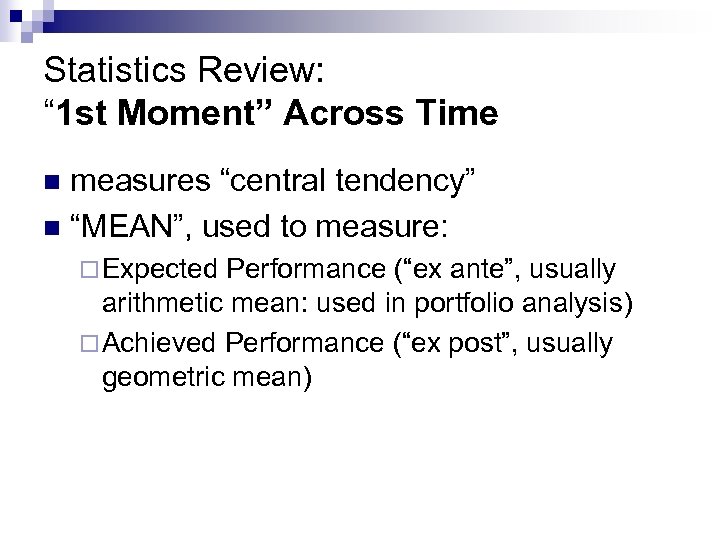 Statistics Review: “ 1 st Moment” Across Time measures “central tendency” n “MEAN”, used