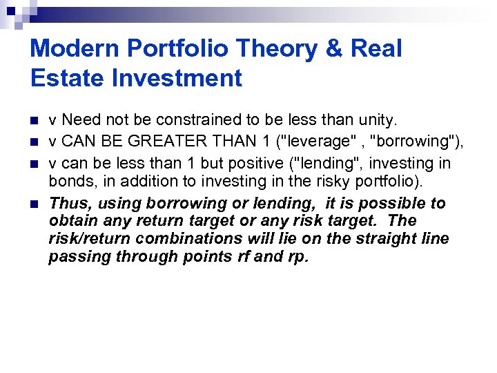 Modern Portfolio Theory & Real Estate Investment n n v Need not be constrained