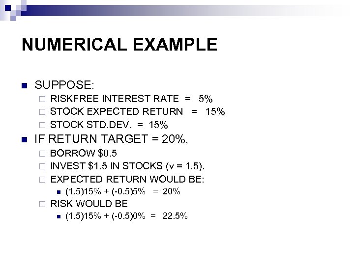 NUMERICAL EXAMPLE n SUPPOSE: RISKFREE INTEREST RATE = 5% ¨ STOCK EXPECTED RETURN =