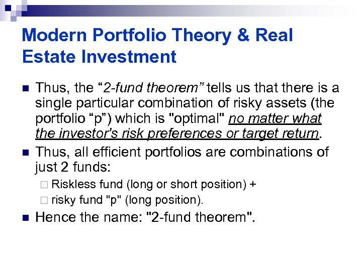 Modern Portfolio Theory & Real Estate Investment n n Thus, the “ 2 -fund