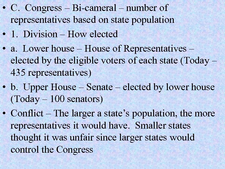  • C. Congress – Bi-cameral – number of representatives based on state population
