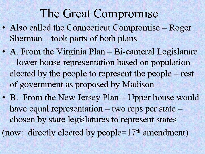 The Great Compromise • Also called the Connecticut Compromise – Roger Sherman – took