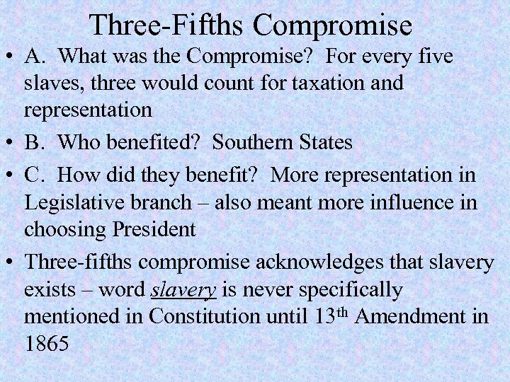 Three-Fifths Compromise • A. What was the Compromise? For every five slaves, three would