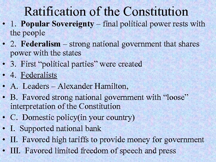 Ratification of the Constitution • 1. Popular Sovereignty – final political power rests with