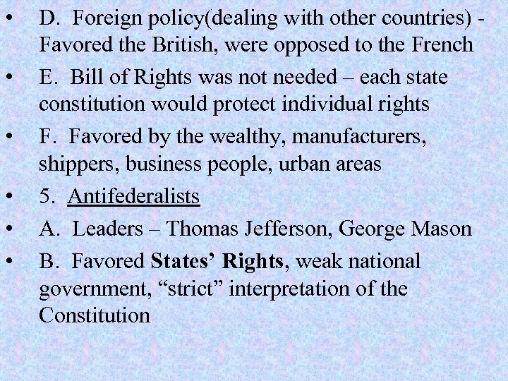  • • • D. Foreign policy(dealing with other countries) Favored the British, were