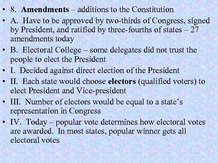  • 8. Amendments – additions to the Constitution • A. Have to be