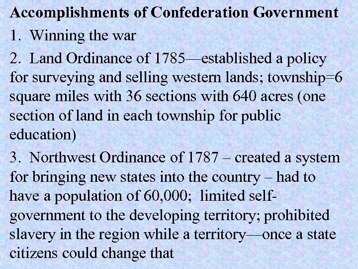 Accomplishments of Confederation Government 1. Winning the war 2. Land Ordinance of 1785—established a