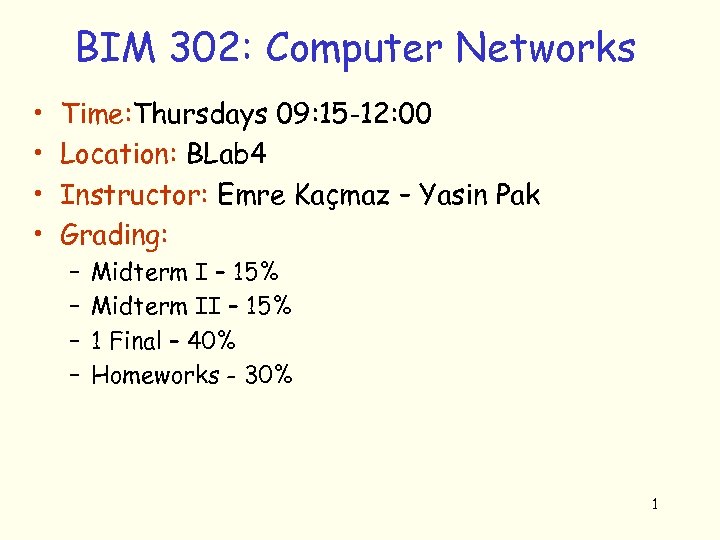 BIM 302: Computer Networks • • Time: Thursdays 09: 15 -12: 00 Location: BLab