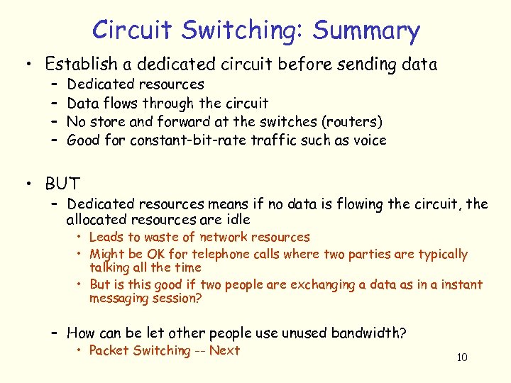 Circuit Switching: Summary • Establish a dedicated circuit before sending data – – Dedicated