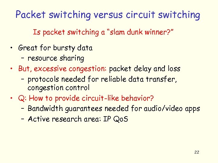 Packet switching versus circuit switching Is packet switching a “slam dunk winner? ” •