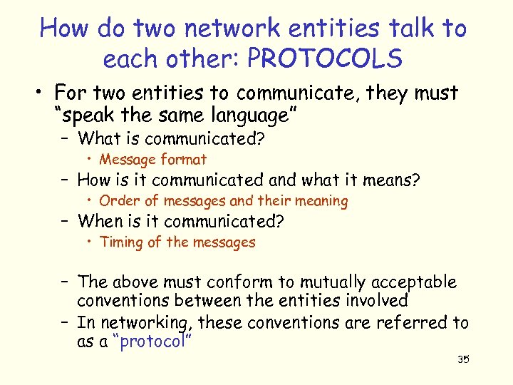 How do two network entities talk to each other: PROTOCOLS • For two entities