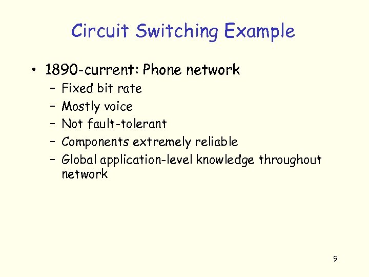 Circuit Switching Example • 1890 -current: Phone network – – – Fixed bit rate