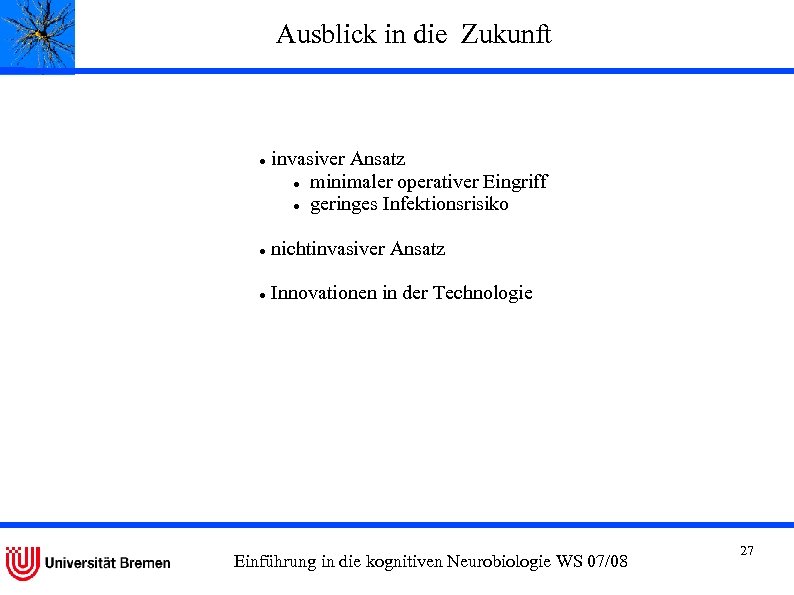 Ausblick in die Zukunft invasiver Ansatz minimaler operativer Eingriff geringes Infektionsrisiko nichtinvasiver Ansatz Innovationen