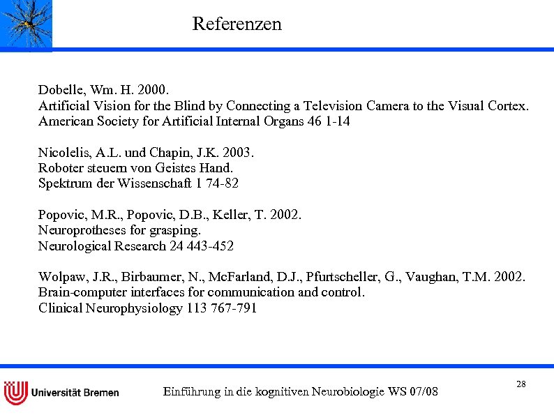 Referenzen Dobelle, Wm. H. 2000. Artificial Vision for the Blind by Connecting a Television
