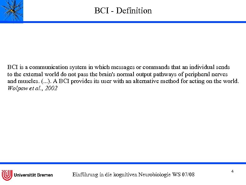 BCI - Definition BCI is a communication system in which messages or commands that