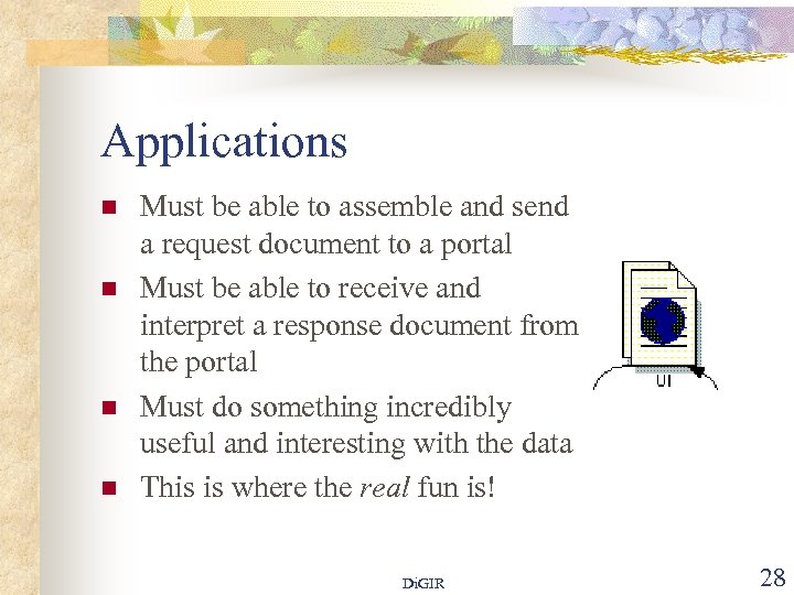 Applications n n Must be able to assemble and send a request document to