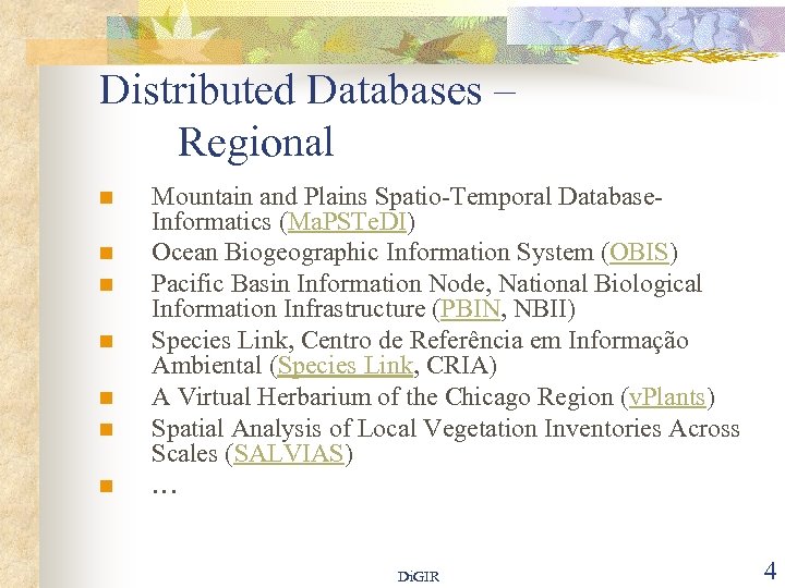 Distributed Databases – Regional n n n n Mountain and Plains Spatio-Temporal Database. Informatics