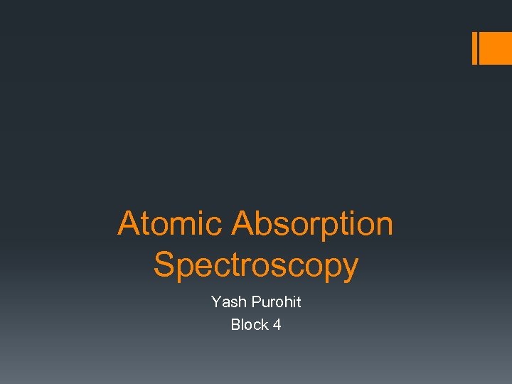 Atomic Absorption Spectroscopy Yash Purohit Block 4 
