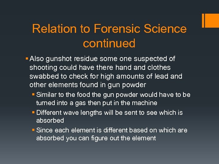 Relation to Forensic Science continued § Also gunshot residue some one suspected of shooting