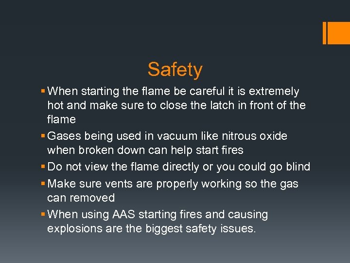 Safety § When starting the flame be careful it is extremely hot and make