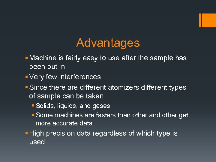 Advantages § Machine is fairly easy to use after the sample has been put