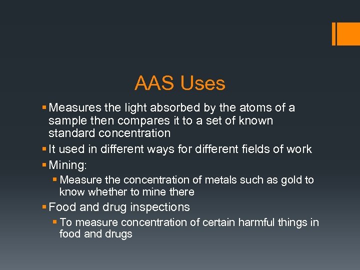 AAS Uses § Measures the light absorbed by the atoms of a sample then