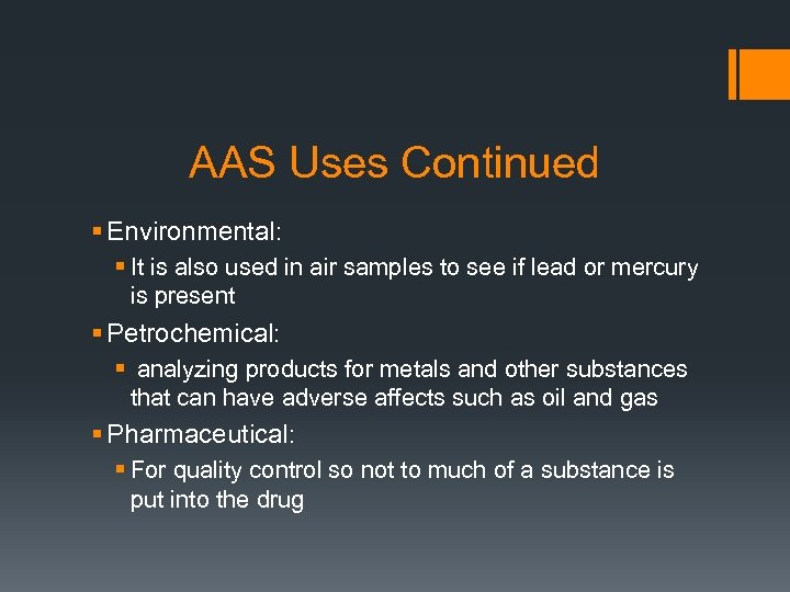 AAS Uses Continued § Environmental: § It is also used in air samples to
