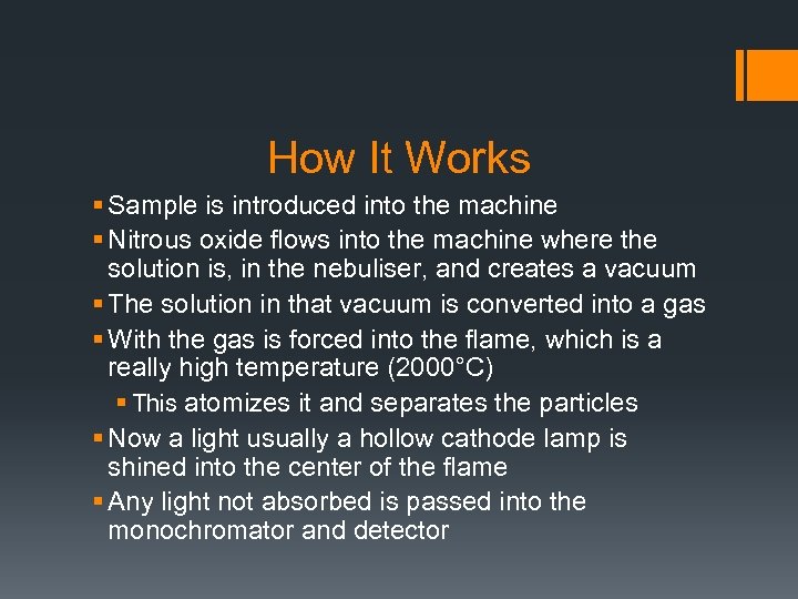How It Works § Sample is introduced into the machine § Nitrous oxide flows
