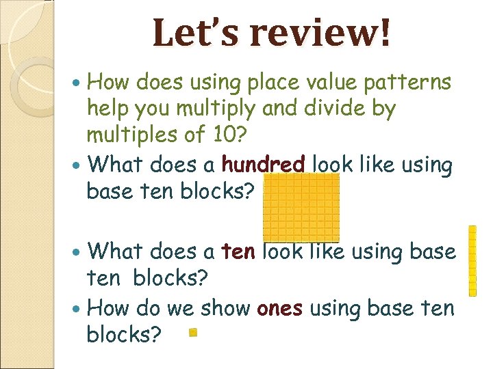 Let’s review! How does using place value patterns help you multiply and divide by