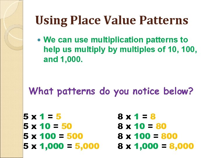 Using Place Value Patterns We can use multiplication patterns to help us multiply by