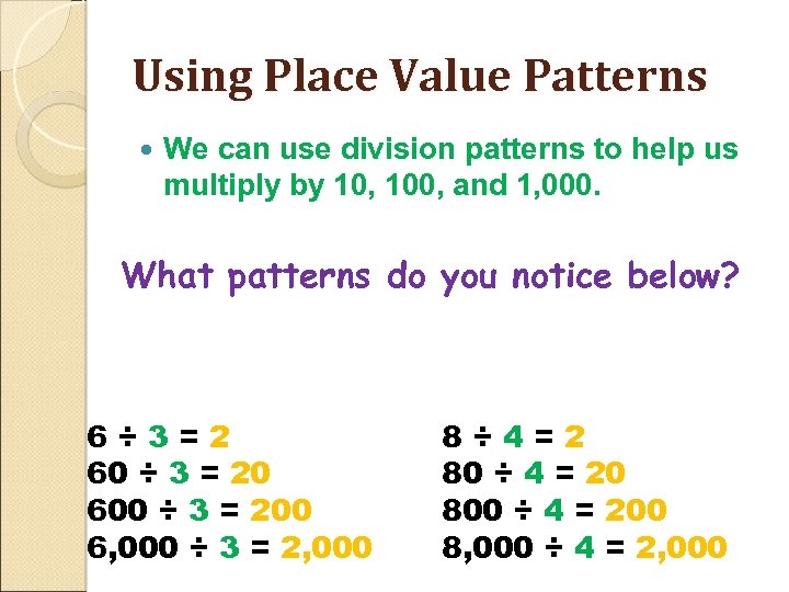 Using Place Value Patterns We can use division patterns to help us multiply by