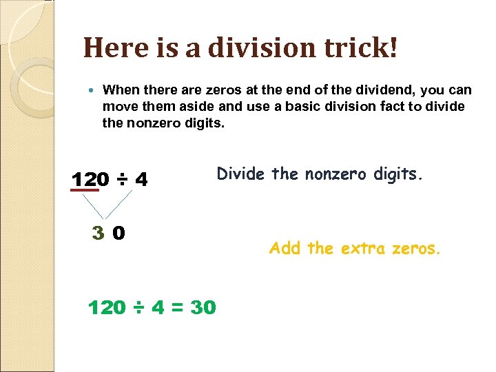 Here is a division trick! When there are zeros at the end of the