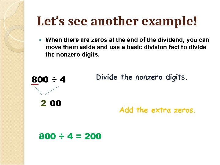 Let’s see another example! When there are zeros at the end of the dividend,