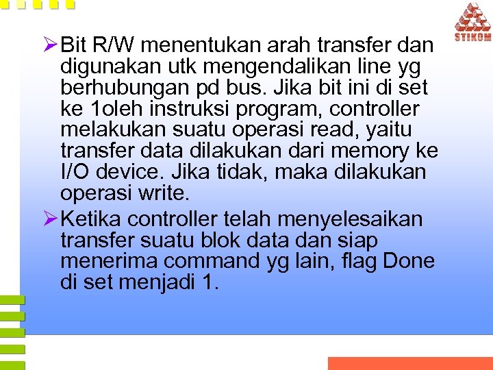 Ø Bit R/W menentukan arah transfer dan digunakan utk mengendalikan line yg berhubungan pd