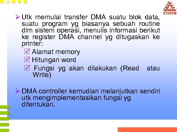 Ø Utk memulai transfer DMA suatu blok data, suatu program yg biasanya sebuah routine