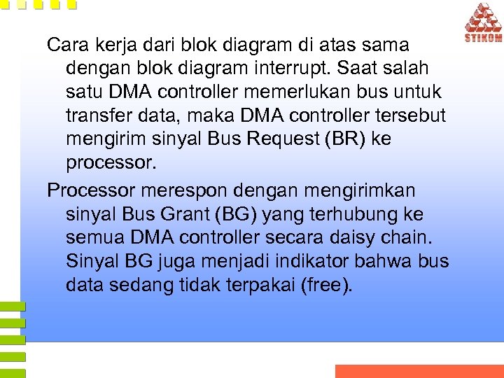 Cara kerja dari blok diagram di atas sama dengan blok diagram interrupt. Saat salah